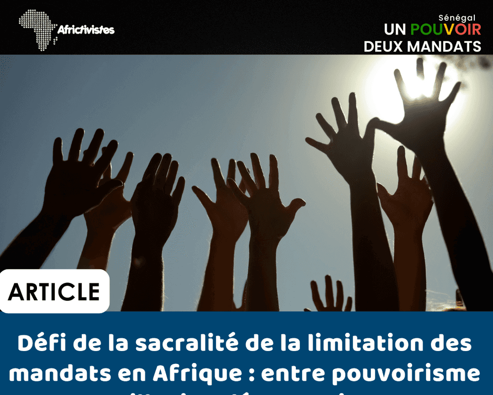 Défi de la sacralité de la limitation des mandats en Afrique: entre pouvoirisme et illusion démocratique