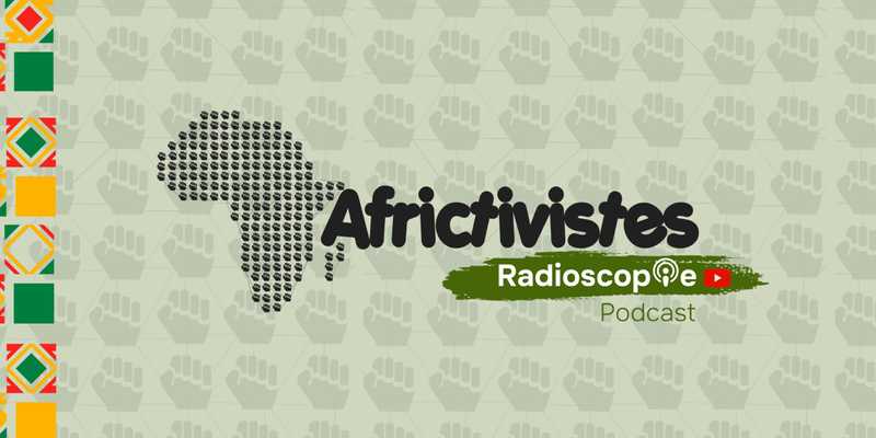 Radioscopie AfricTivistes: The Platform for Voices Shaping Africa!