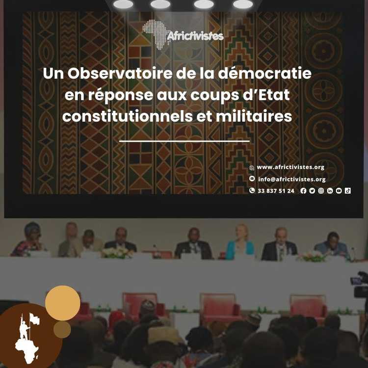 Un Observatoire de la démocratie en réponse aux coups d’Etat constitutionnels et militaires